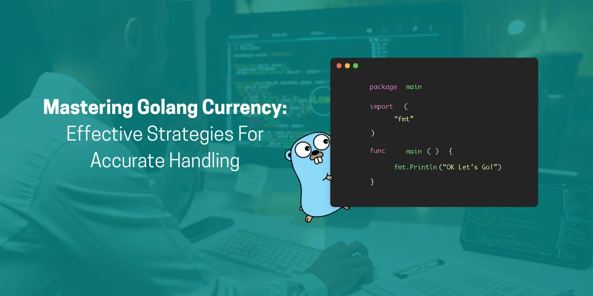 Mastering Golang Currency